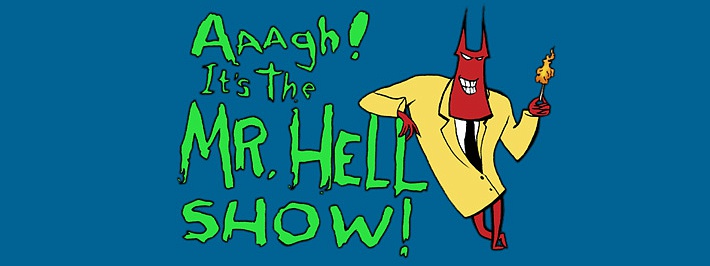 Мистер Хелл / Aaagh! It's the Mr. Hell Show (Сериал) - на сайте - Aaagh It's The Mr Hell Show